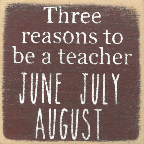 Three Reasons Teacher Wood Block Sign