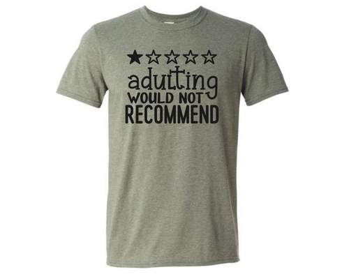 Adulting Would Not Recommend Graphic Tee