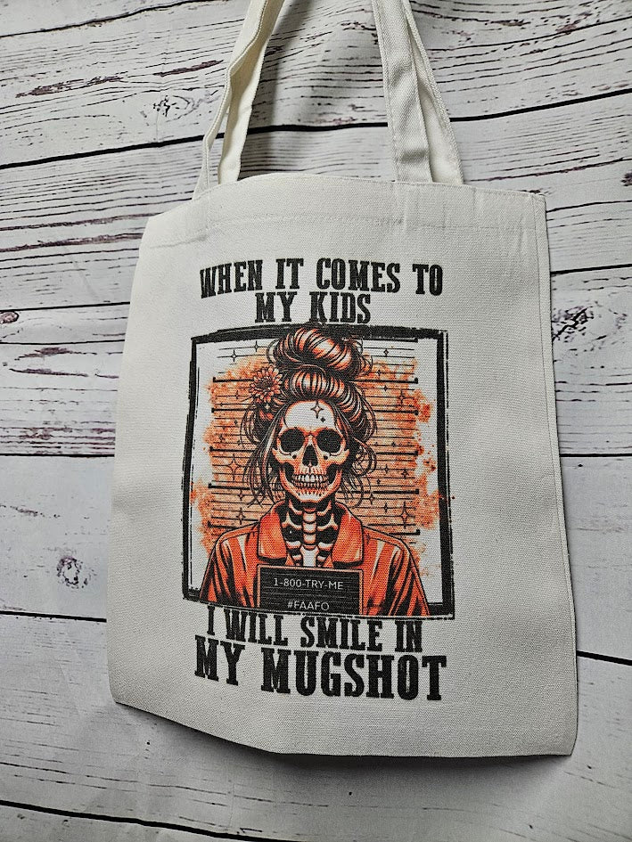 I Will Smile in my Mugshot Tote