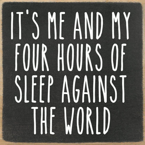 Four Hours of Sleep Wood Block Sign