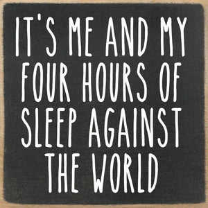 Four Hours of Sleep Wood Block Sign