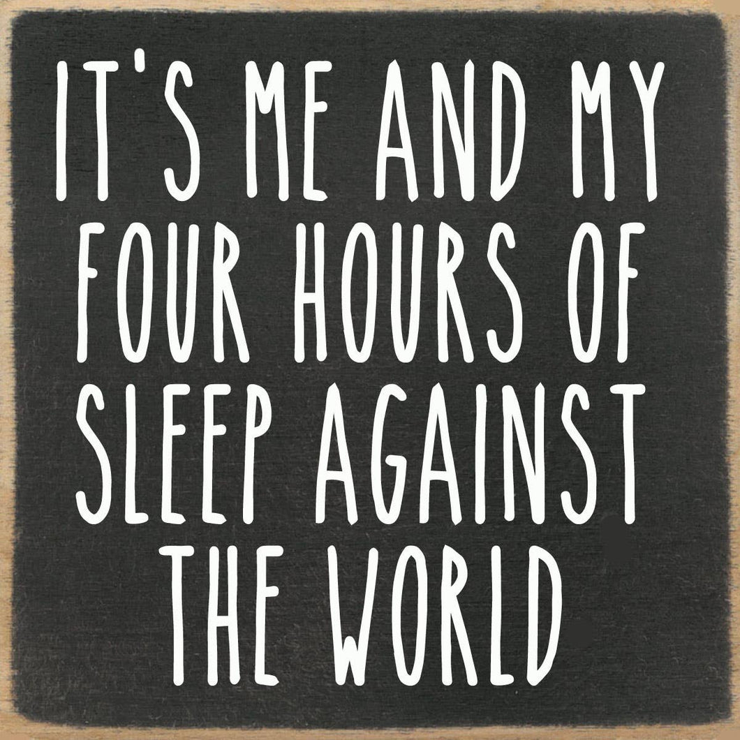 Four Hours of Sleep Wood Block Sign