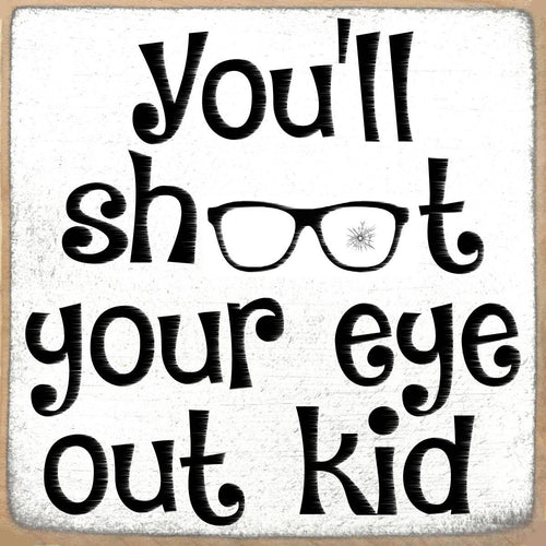You'll Shoot Wood Block Sign